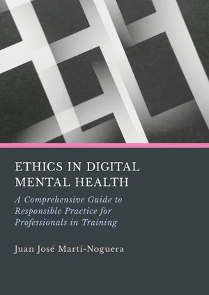 Cover of Ethics in Digital Mental Health by Juan Jose Marti-Noguera